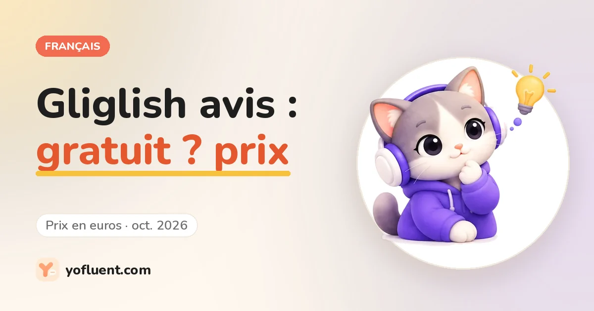 Le chat YoFluent réfléchit à côté du titre : Gliglish avis, gratuit ? prix