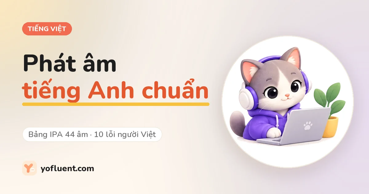 Mèo YoFluent đang học bên cạnh tiêu đề: Phát âm tiếng Anh chuẩn